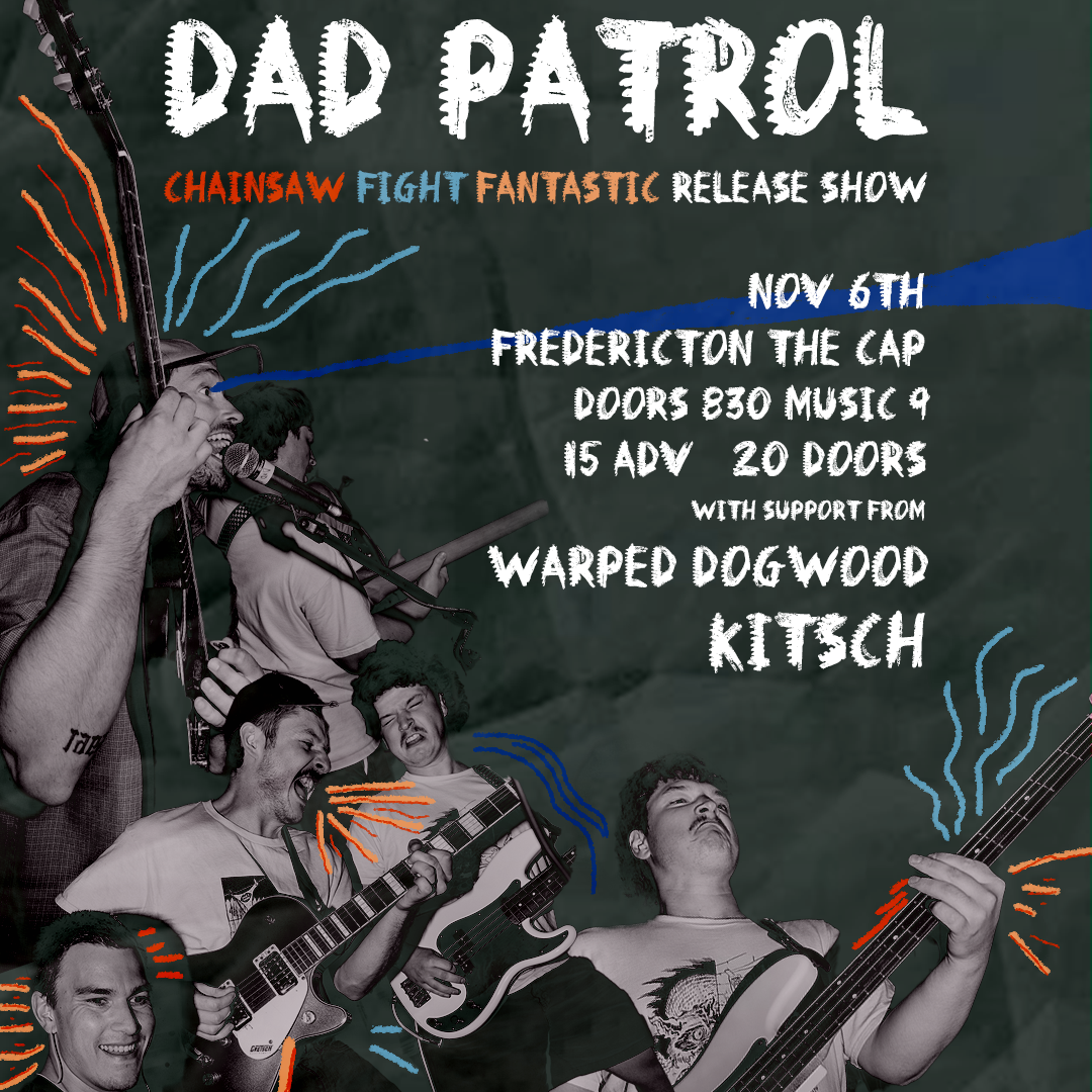 Dad Patrol - Chainsaw Fight Fantastic Release Show + Warped Dogwood + Kitsch